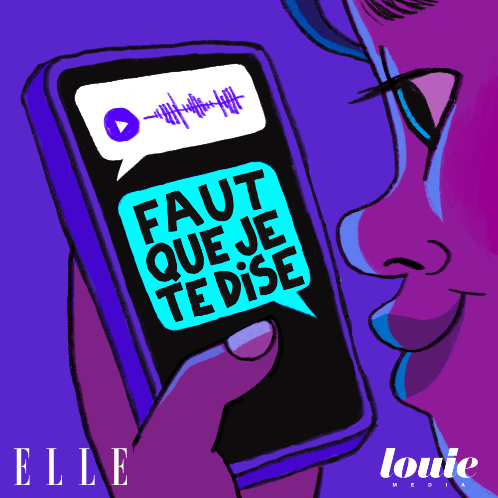 Faut-que-je-te-dise-podcast-coaching-relations-humaines-louie-media-x-elle