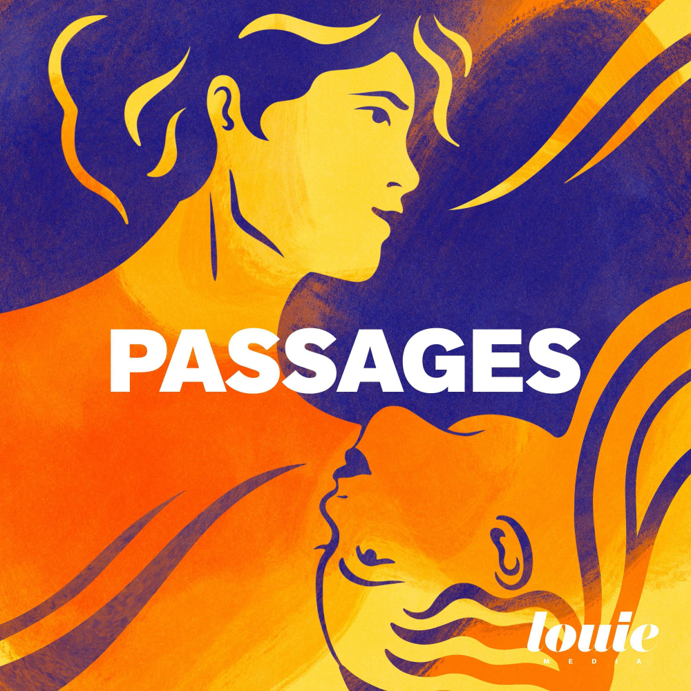 Passages-le-podcast-dhistoires-vraies-de-louie-media-podcast-te-moignage-relations-humaines-louie-media