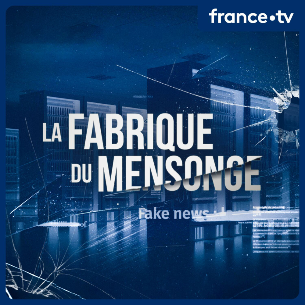 La-fabrique-du-mensonge-podcast-story-telling-politique-france-te-le-visions