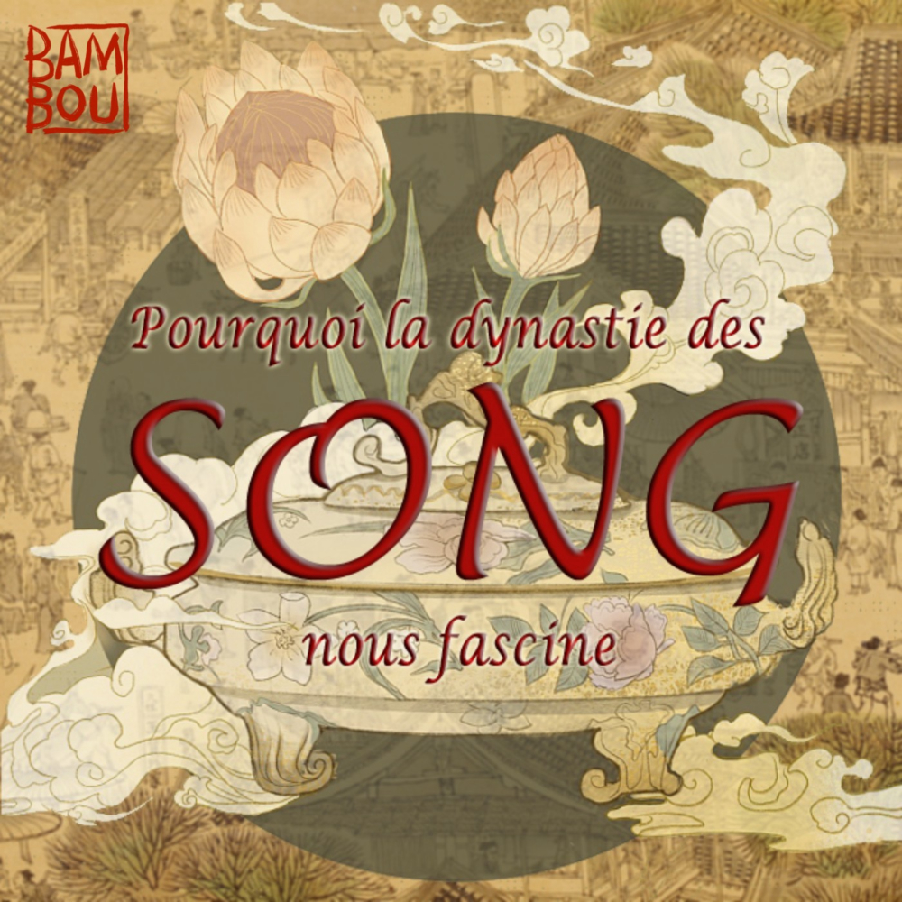 Pourquoi-la-dynastie-des-song-nous-fascine-podcast-story-telling-histoire-bambou-studio