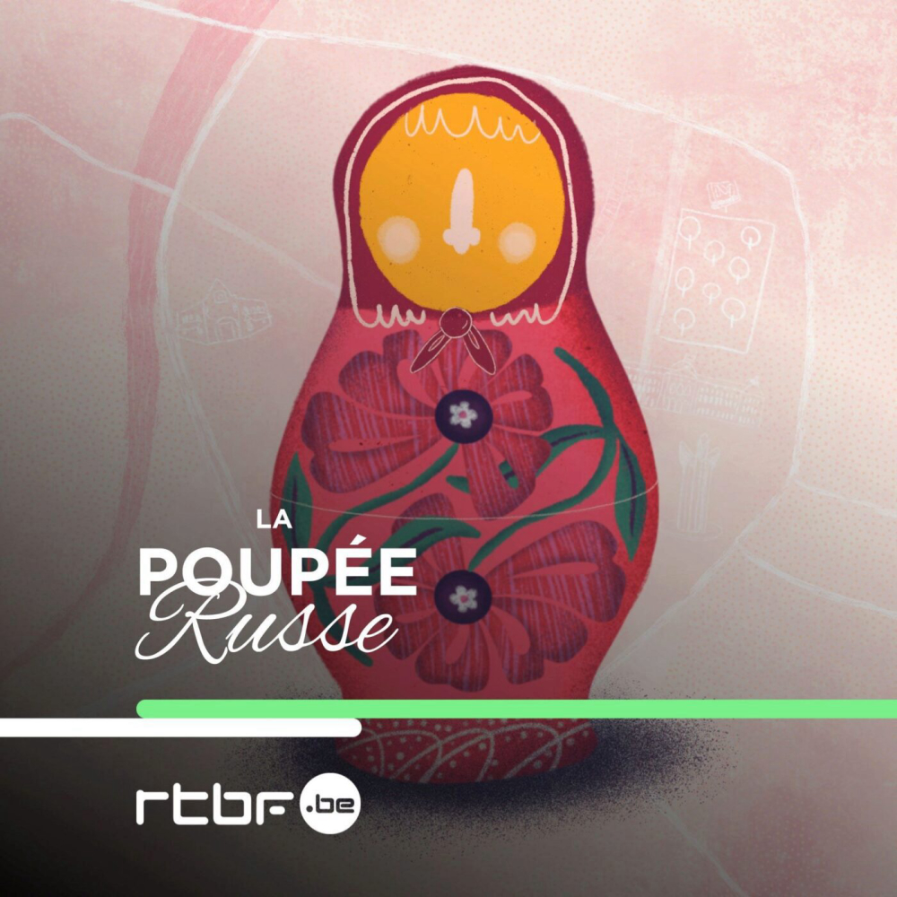 La-poupee-russe-podcast-story-telling-histoire-copyright-c-rtbf-radio-television-belge-francophone-plus-d-infos-https-www-rtbf-be-cgu-