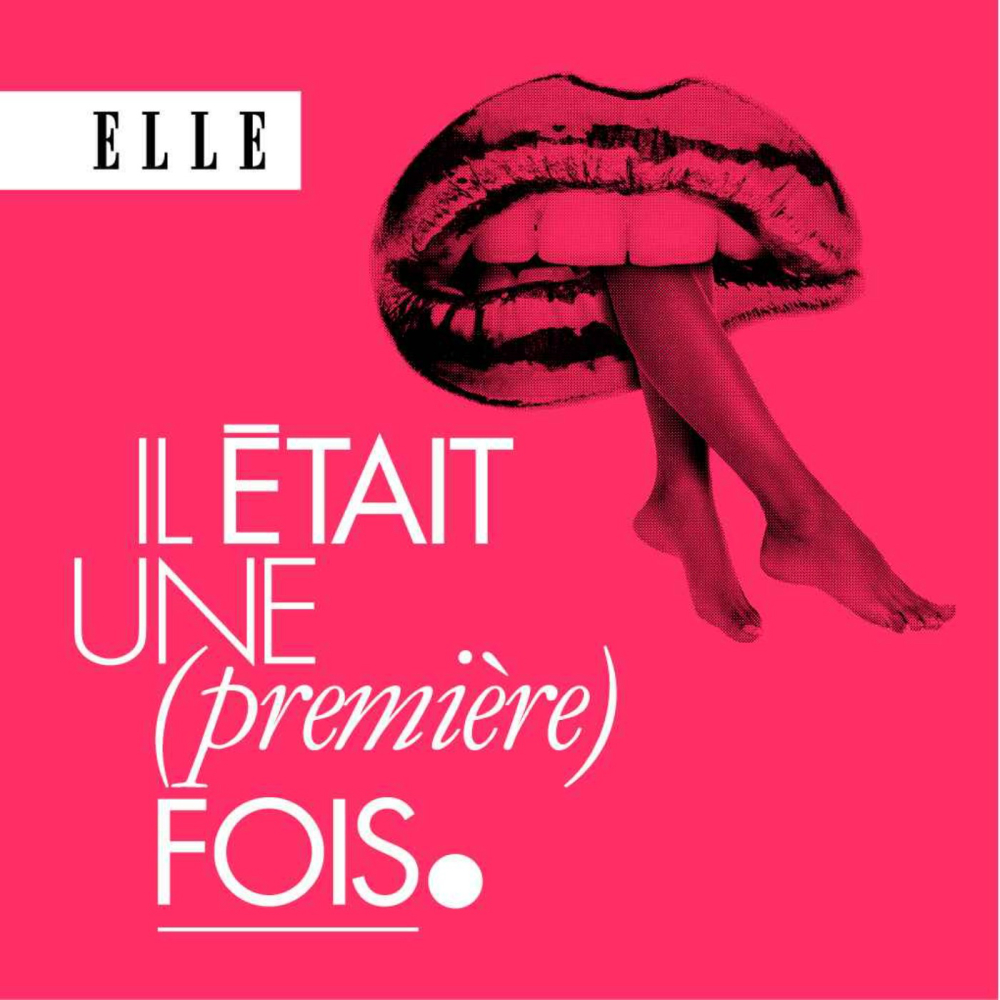 Il-etait-une-premiere-fois-le-podcast-dhistoires-damour-de-elle-podcast-story-telling-relations-humaines-elle-cmi-france